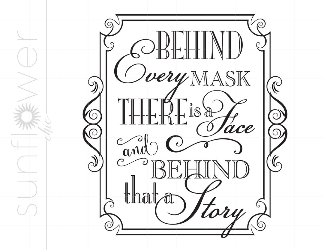 Masquerade Svg, Behind Every Mask There is A Face Quote Svg, Masquerade