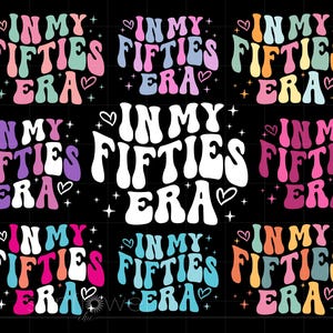 Könnte beinhalten: Neun bunte Grafikdesigns mit dem Text "In My Fifties Era" in einem Retro-Schriftstil. Die Designs zeigen verschiedene Farbkombinationen und Variationen von Herzen und Sternen.