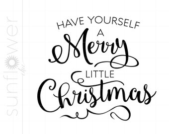 Christmas Svg | Have Yourself A Merry Little Christmas SVG | Christmas Cricut Silhouette Cut Files | Vector Christmas Shirt Download SC2745