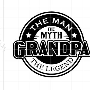 Grandpa The Man The Myth The Legend | Grandpa Svg | Grandfather Svg | Father's Day Svg Printable Cricut Silhouette T Shirt Art SC2195