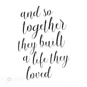 Life Love Quote SVG Downloads | And So Together They Built A Life They Loved Svg Cut File | Love Quote Wall Art SC722