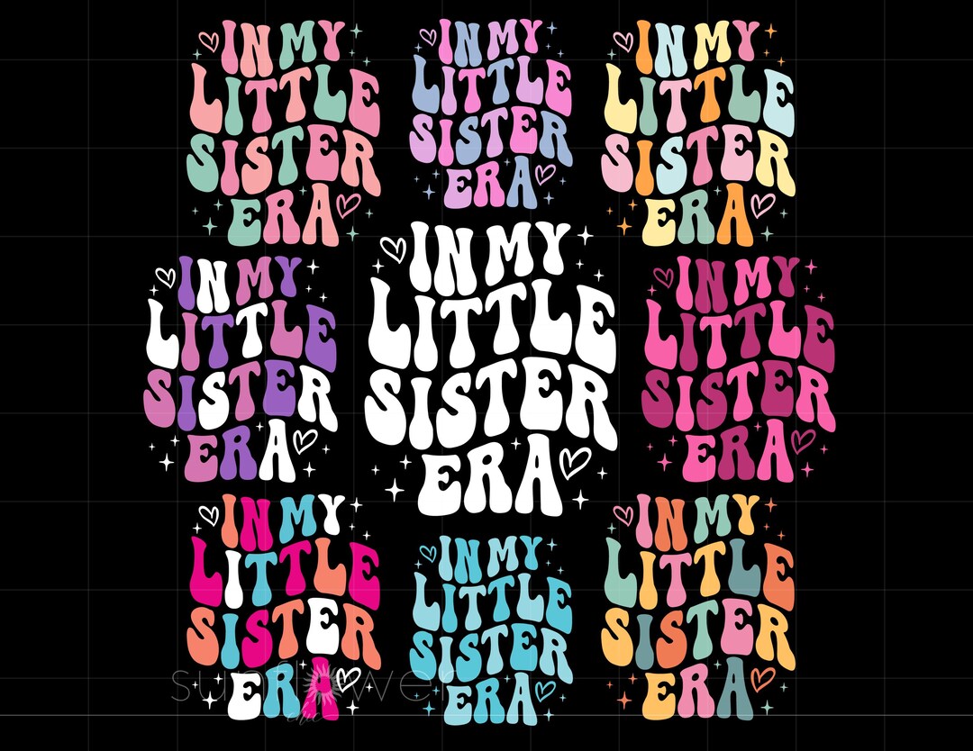 In My Little Sister Era Shirt Svg Bundle, Little Sister Shirt ...