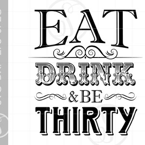 Eat Drink and Be THIRTY Sign Art SVG Design | 30th Birthday SVG Dxf Eps Cut File Downloads | 30th Silhouette Art SC20