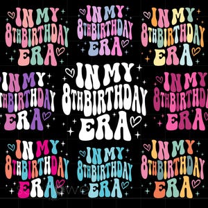 In My 8th Birthday Era Svg Bundle, 8th Birthday T Shirt Svg Png Sublimation Art Cricut Silhouette, Instant Download SC3816
