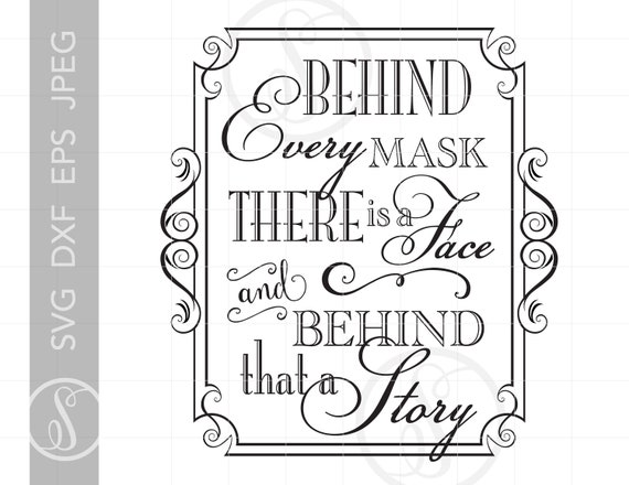 Download Quotes Svg Cut Files Behind Every Mask There Is A Face Quote Etsy