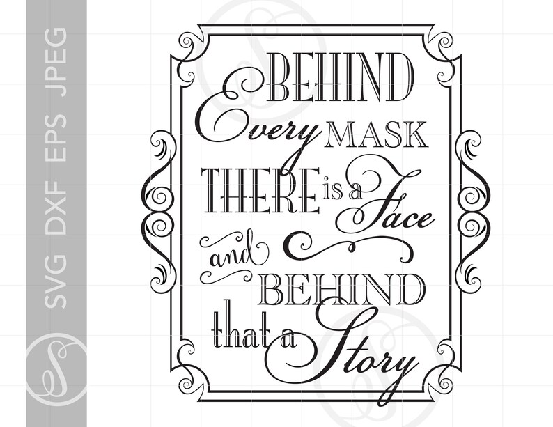 Download Quotes Svg Cut Files Behind Every Mask There Is A Face ...