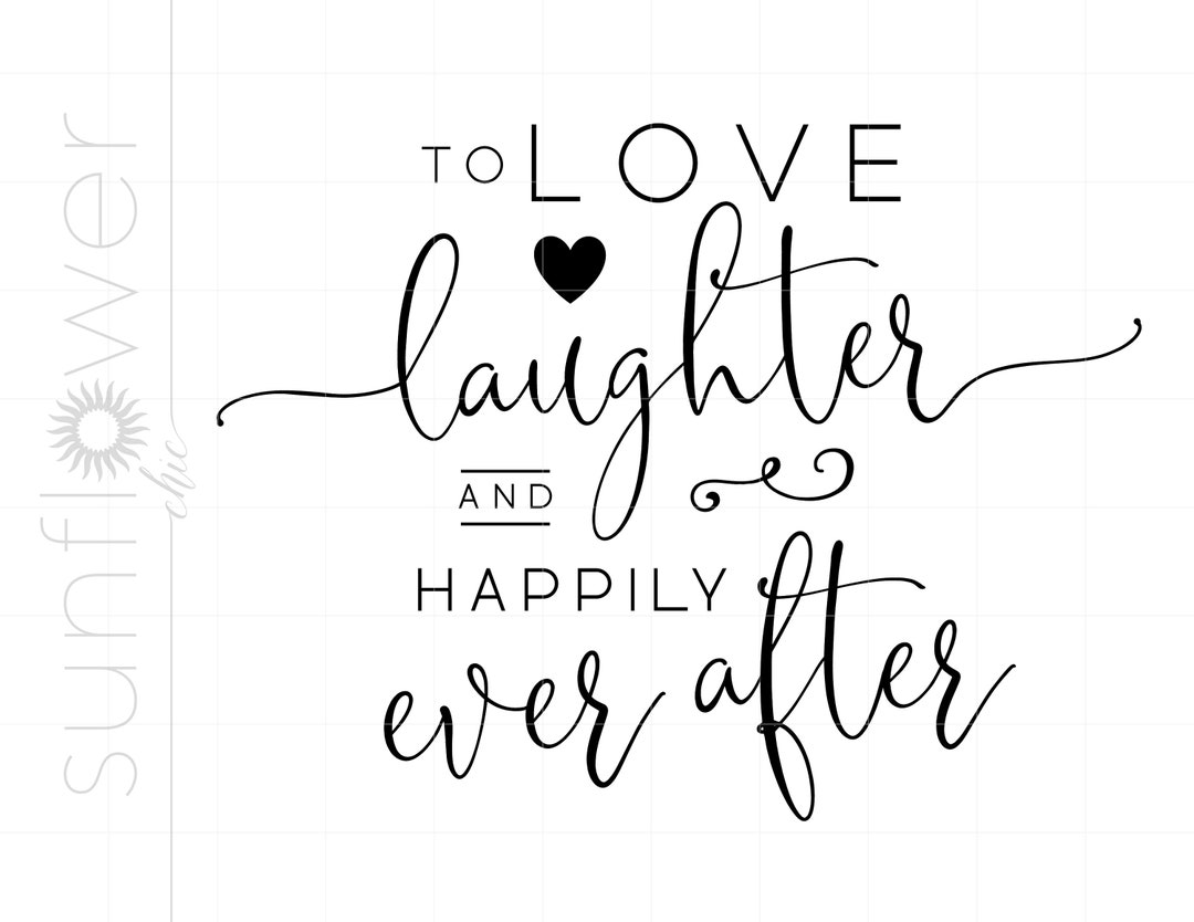 Wedding SVG to Love Laughter and Happily Ever After Svg Wedding Signs