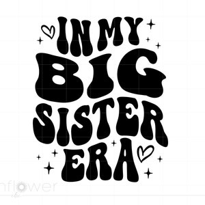 Nella mia era della sorella maggiore Svg, testo ondulato Big Sister Shirt Svg Cricut Silhouette Art Download immediato SC3481