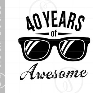 40 anos de SVG incrível | Projeto de aniversário de 40 anos | 40 anos de arquivo de corte de silhueta incrível Svg Jpg Eps Pdf Png Dxf Download SC1532