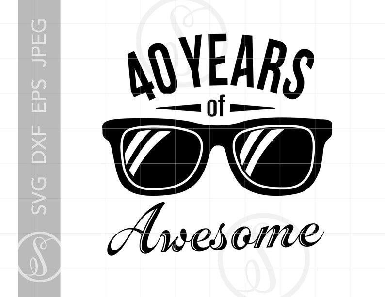 40 Years of Awesome SVG 40th Birthday Design 40 Years of ...
