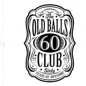 60th Birthday Svg, The Old Balls Club Svg, Old Number 60 SVG Cut File Cricut Silhouette, 60 Years of Awesome Svg Instant Download SC2928