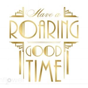 Have A Roaring Good Time Quote Art, Gold Art Deco Svg, Roaring 20s Great Gatsby Svg Cricut Silhouette Cut-bestand, Instant Download SC337