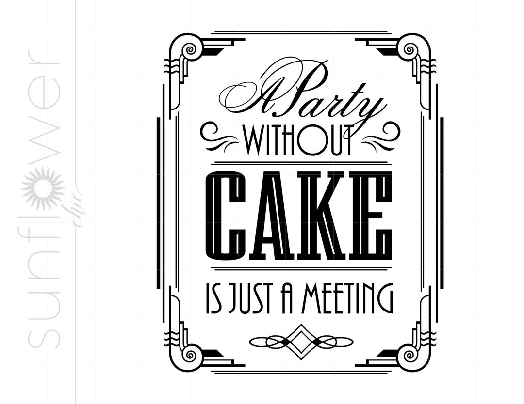 A Party Without Cake is Just A Meeting SVG Download Art Deco Gatsby