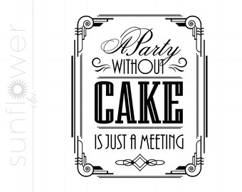 A Party Without Cake Is Just A Meeting SVG Download | Art Deco Gatsby Party Sign Cut File | Roaring 20's Party Svg Jpg Eps Png Dxf SC1977