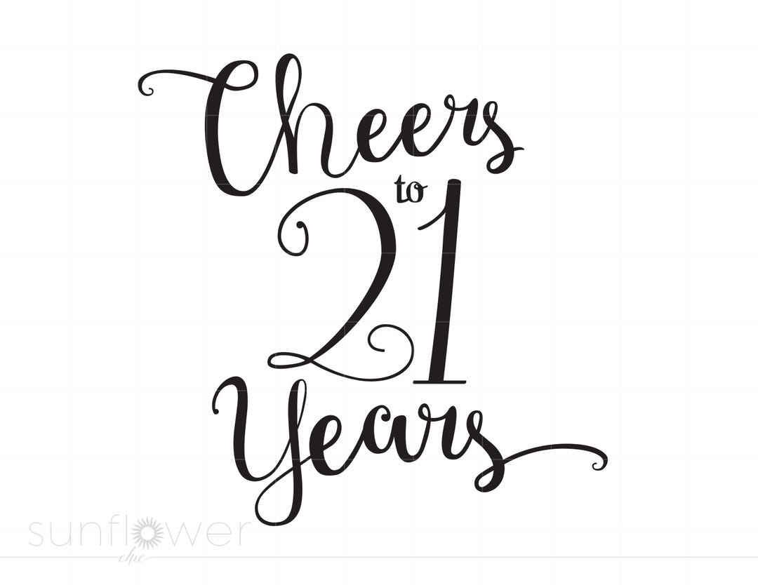Cheers to 21 Years Svg, Chic Script 21st Birthday Quote Svg File, DIY ...