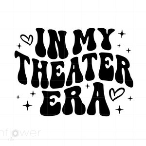 In My Theater Era Svg, Wavy Text Theater Shirt Svg, Art Design for Drama Theater Shirt Cricut Silhouette Instant Download SC3575