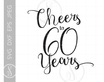 Cheers to 60 Years Svg | Chic Script 60th Quote Svg File | 60th Anniversary Birthday Party Art Dxf Eps Png | Silhouette Svg Clipart SC251