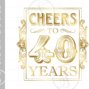 Felicidades aos 40 anos assinam Art Design SVG | Downloads de arquivos de corte de festa vintage 40th SVG Eps 40th | Arte em silhueta dourada de 40 anos SC140G