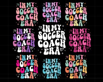 In My Soccer Coach Era Svg, Groovy Letters Soccer Shirt Sublimation Art, Cricut Silhouette Svg Png, Instant Download SC3860