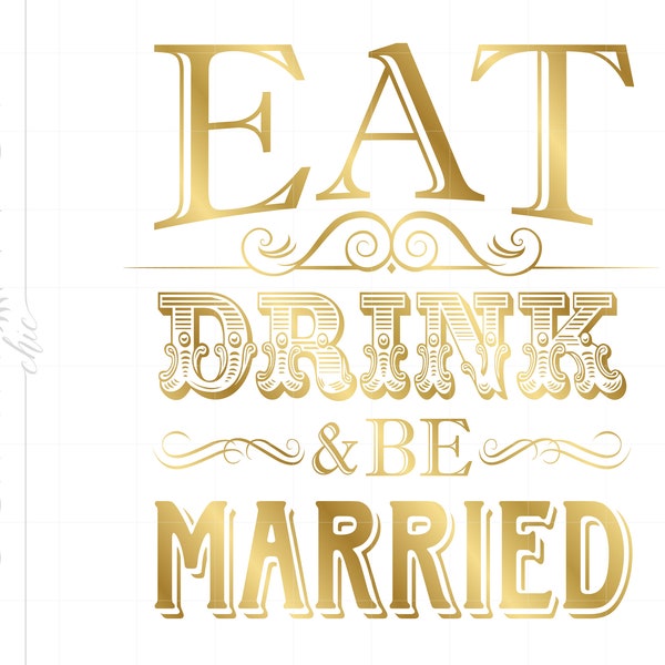 Gold Eat Drink and Be Married Sign Art SVG Design | Wedding Sign SVG Dxf Eps Cut File Downloads | Gold Silhouette Art SC285