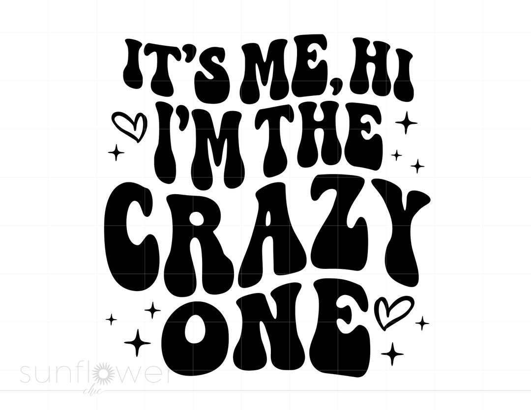 I'm the Crazy One Svg, Wavy Text Crazy One Shirt Sublimation Art Svg ...