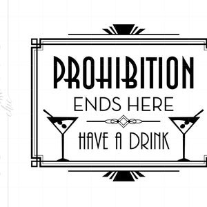 Art Deco PROHIBITION ENDS HERE Art | Svg Dxf Eps Jpeg Art Deco Cut File Downloads | Silhouette Bar Drink Sign SCAD4