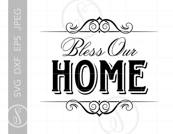 Download Classic Bless Our Home Svg Art Design Home Quote Svg Cut Etsy