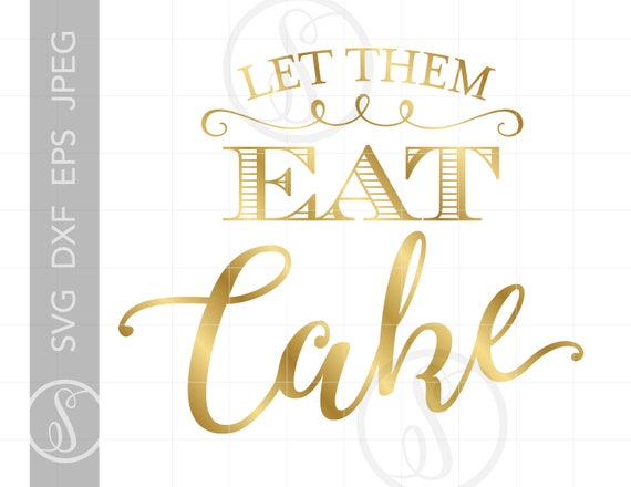Download Gold Script Let Them Eat Cake Quote Art Svg Dxf Eps Jpeg Etsy