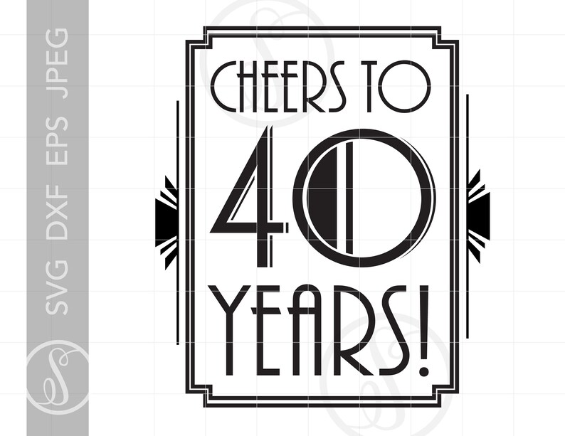 art-deco-cheers-to-40-years-svg-art-40th-party-svg-dxf-eps-etsy