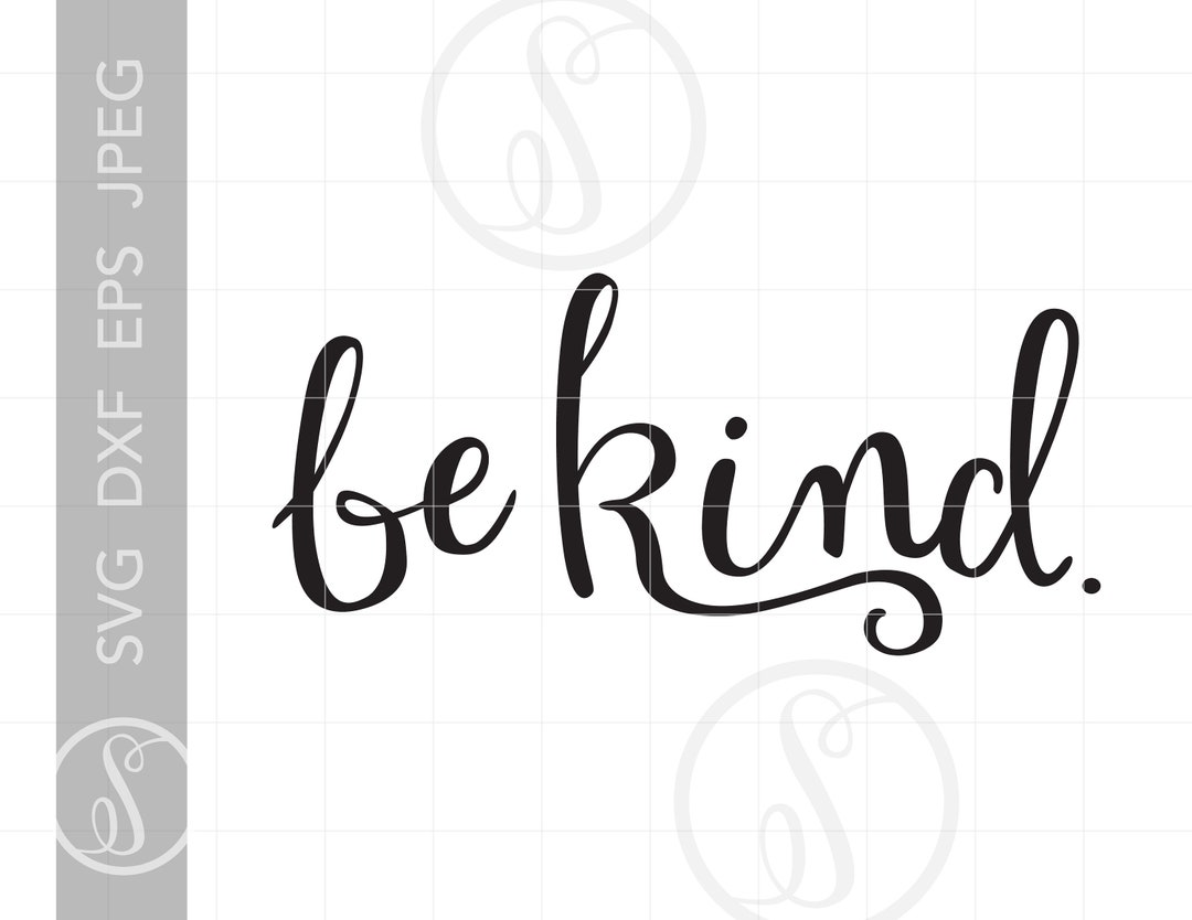Be Kind Script Svg Cut Files Be Kind Svg Downloads Be Kind Quote Svg T ...
