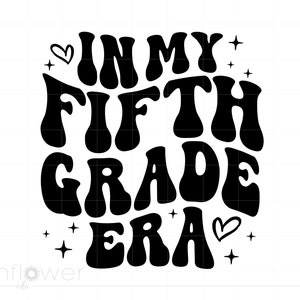 May include: Black and white graphic design with the text "In My Fifth Grade Era" in a retro font style. The design includes hearts and stars.