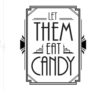 Art Deco Svg Art | Let Them Eat Candy Quote Art | Party Candy Signs Svg Dxf Eps Downloads |  Silhouette SC96