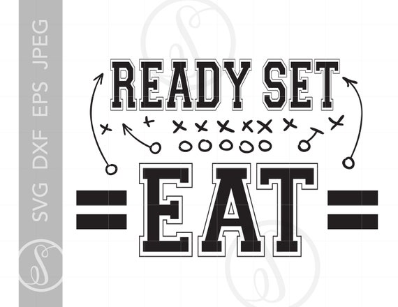Football Theme Ready Set Eat Svg Sign Art Cut File Sports Etsy