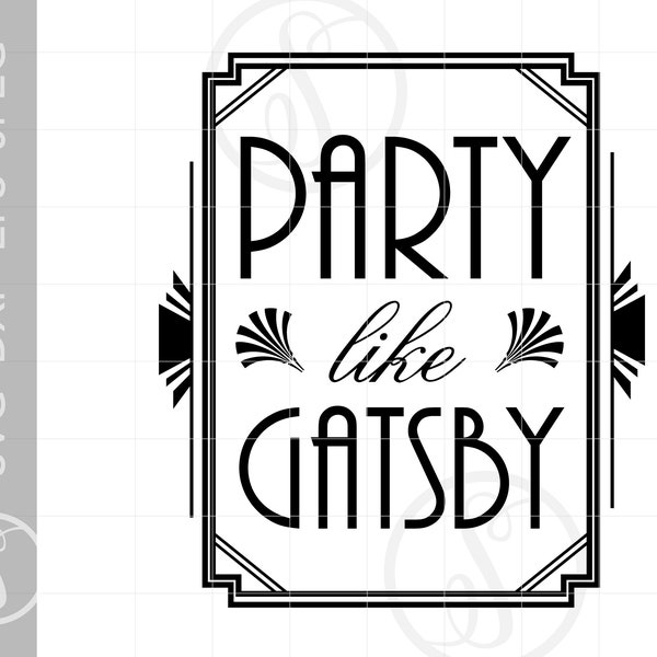Art Deco Party Like Gatsby Svg Art | Gatsby Party Quote Art | Roaring 20s Signs Svg Dxf Eps Downloads | Art Deco Svg Downloads SC413
