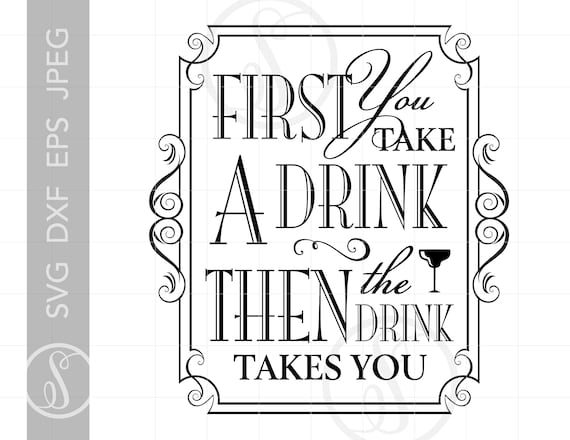 Download Drinking Quotes Svg Cut Files The Drink Takes You Party | Etsy