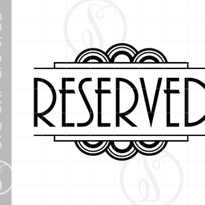 Art Deco RESERVED Sign Art | Party SVG Dxf Eps Jpeg Art Deco Cut File Downloads | Art Deco Silhouette | Svg Cut Files SC103