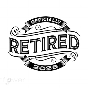 正式に引退した 2025 SVG、引退 SVG カット ファイル、2025 SVG、引退彫刻アート、引退した 2025 T シャツ Cricut シルエット SC3864