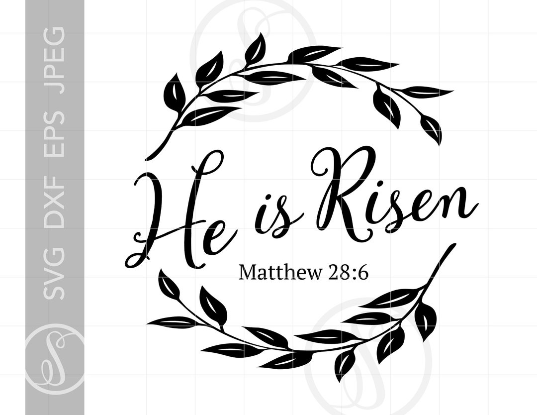He is Risen SVG Bible Verse SVG Clipart He is Risen Cut File for Cricut