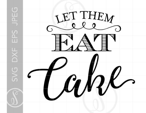 Download Chic Script Let Them Eat Cake Quote Art Svg Dxf Eps Jpeg Etsy