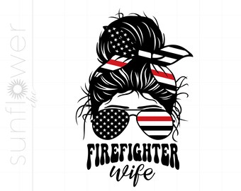 Vida de esposa de bombeiro Svg | Esposa bombeiro Bun bagunçado Svg | Camisa Svg do bolo da bandeira do bombeiro Silhueta Cricut para impressão | Vida de Esposa Svg SC2827