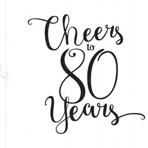 May include: Black and white calligraphy text that reads "Cheers to 80 Years".