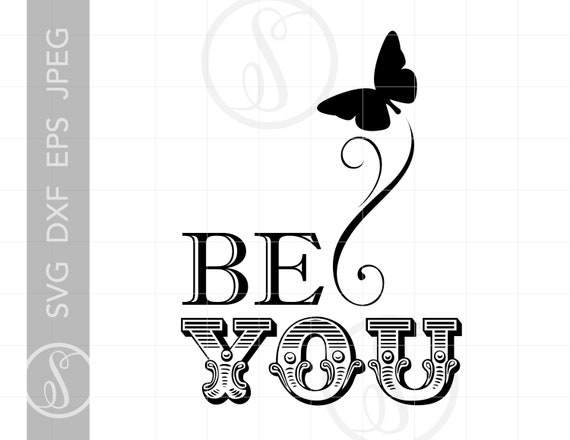 Be You Quote Svg Art Design Butterfly Svg Dxf Eps Be You Etsy
