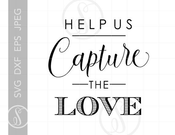Download Wedding Sign Svg Downloads Capture The Love Svg Png Eps Dxf Etsy