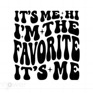 It's Me Hi I'm the Favorite Shirt Svg Download, Wavy Text Self Love Svg Png Cricut Silhouette Cut File, Instant Download SC3633