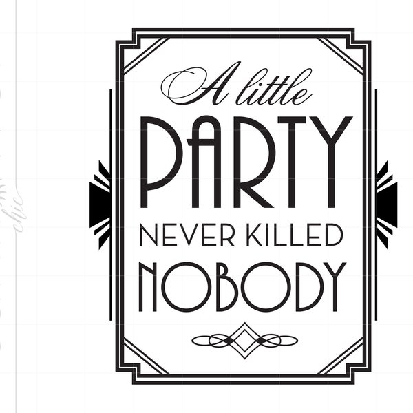 Art Deco Svg Art | A Little Party Never Killed Nobody Gatsby Quote Art | Svg Dxf Eps Downloads | Art Deco Silhouette Art SCAD2