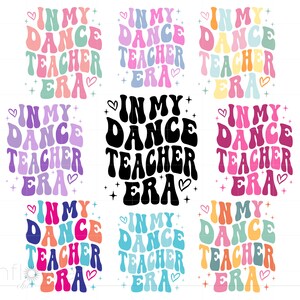 Könnte beinhalten: Neun bunte Designs im Retro-Stil mit dem Text "In My Dance Teacher Era" in verschiedenen Farbkombinationen. Jedes Design enthält ein Herz, Sterne und Pluszeichen.