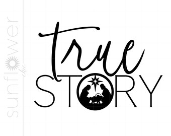 True Story SVG | Nativity Svg Cut File | True Story Nativity Cricut Silhouette Download | Christmas Svg Png | Jesus Birth SvgSC1707