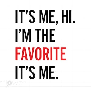 It's Me Hi I'm the Favorite Shirt Svg, Self Love Svg Png Cricut Silhouette Cut File, Instant Download SC3630