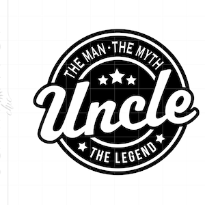 Uncle The Man The Myth The Legend Svg | Uncle Svg Printable Cricut Silhouette | Uncle Shirt Cut File Art SC2473