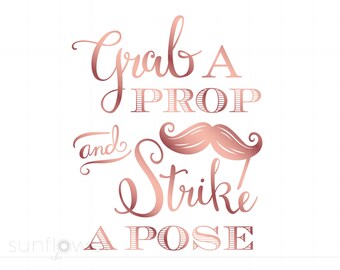 Grab A Prop and Strike A Pose Svg, Rose Gold Wedding Photo Booth Sign Decorations Svg Png Cricut Silhouette, Instant Download SC326
